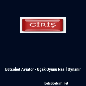 Betsobet Aviator - U&ccedil;ak Oyunu Nasıl Oynanır