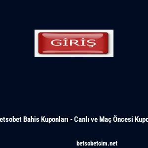 Betsobet Bahis Kuponları - Canlı ve Ma&ccedil; &Ouml;ncesi Kupon