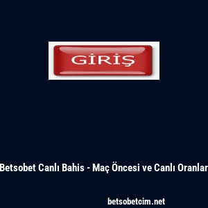 Betsobet Canlı Bahis - Ma&ccedil; &Ouml;ncesi ve Canlı Oranlar