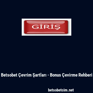 Betsobet &Ccedil;evrim Şartları - Bonus &Ccedil;evirme Rehberi