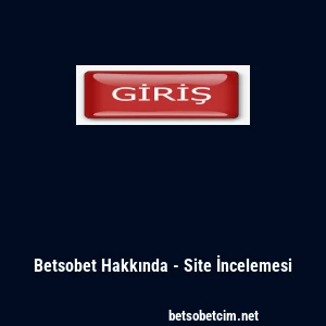 Betsobet Hakkında - Site İncelemesi