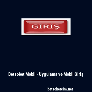 Betsobet Mobil - Uygulama ve Mobil Giriş